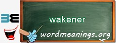 WordMeaning blackboard for wakener